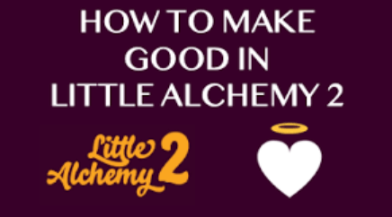 How to make good in little alchemy 2