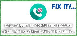 This Call Cannot Be Completed Because There Are Restrictions On This Line Announcement 24